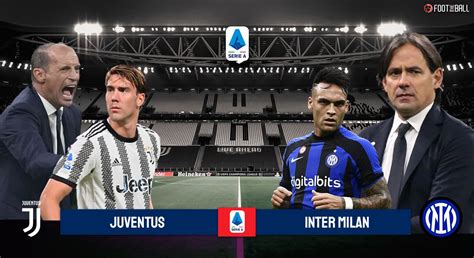 Preview: Juventus vs. Inter Milan .